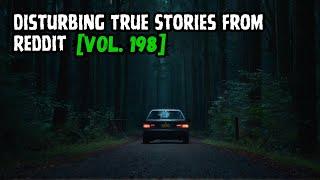 3 Disturbing True Stories From Reddit  Vol. 198