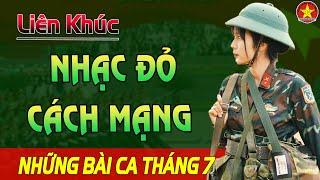 67 Bài Nhạc Đỏ Cách Mạng THÁNG 7 - THÁNG CỦA MÁU VÀ LỬA ► LK Cô Gái Mở Đường HAY NHẤT MỌI THỜI ĐẠI