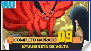 BORUTO TWO BLUE VORTEX CAPITULO 09 COMPLETO E NARRADO - KYUUBI ESTÁ DE VOLTA