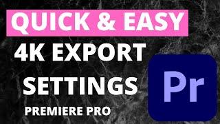 4K EXPORT SETTINGS  PREMIERE PRO  AMAZING QUALITY