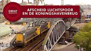 Afscheid van het luchtspoor en de Koningshavenbrug - Nederlands  • Great Railways
