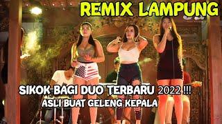 REMIX LAMPUNG SIKOK BAGI DUO REMIX TERBARU 2022