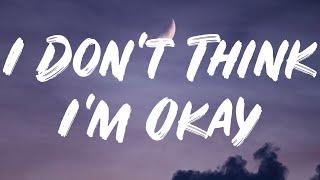 Bazzi - I Dont Think Im Okay Lyrics