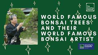 AMAZING BONSAIS # World Famous Bonsai Trees and their World Famous Bonsai Artist.