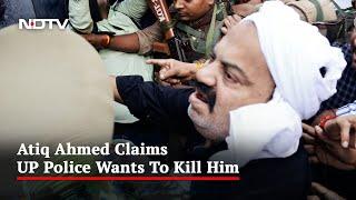 Want To Kill Me Gangster-Politician Atiq Ahmed On UP Police Custody