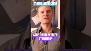 Stop Giving Women Attention