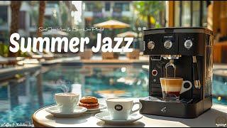 Summer Jazz Mellow  Relax Begin a Positive Day with Happy Morning Jazz & Bossa Nova Playlist Better