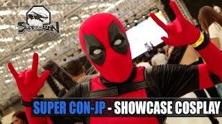 SUPER CON-JP 2017 - COSPLAY SHOWCASE  Canal Making Of