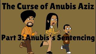 The Curse of Anubis Aziz Part 3 Anubiss Sentencing