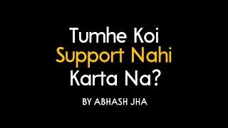 Tumhe Koi Support Nahi Karta Na?  Abhash Jha Poetry  Dreams vs Family Decisions