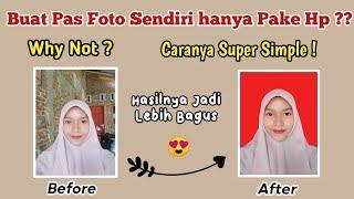 Cara Membuat Pas Foto Sendiri di Hp  Caranya Super Simple