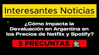 ¿Cómo Impacta la Devaluación en Argentina en los Precios de Netflix y Spotify?