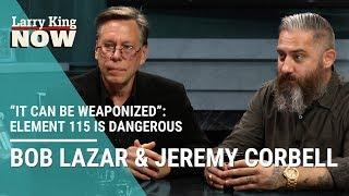 “It Can Be Weaponized” Jeremy Corbell & Bob Lazar Claim Element 115 is Dangerous