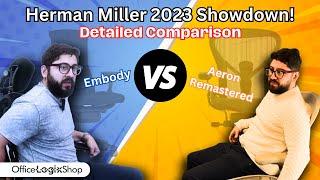 2023 Showdown Herman Miller Aeron Remastered vs. Embody  Detailed Review