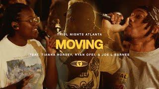 Moving feat. Tianna Ryan Ofei & Joe L Barnes  TRIBL  Maverick City Music