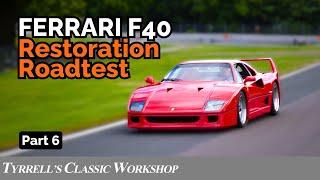 Ferrari F40 Restoration Finale Iains Ultimate Road Test - Part 6  Tyrrells Classic Workshop