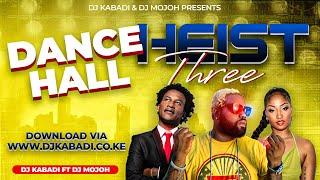 DANCEHALL HEIST VOL3 MIX BY DJ KABADI FT DJ MOJOH  Dancehall Mix 2021  The Best of Dancehall 2022