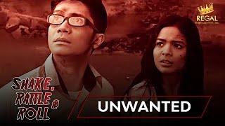 SHAKE RATTLE & ROLL  EPISODE 39  UNWANTED