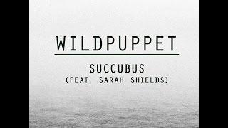 Wildpuppet - Succubus feat.  Sarah Shields FREE DOWNLOAD