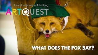 Art Quest Episode 1 What Does The Fox Say?