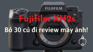 Duytom bỏ 30 triệu để review Fujifilm XH2s và cái kết