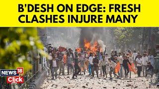 Bangladesh News  New Clashes Result In Multiple Injuries And Puts Bangladesh Back On Edge  N18G