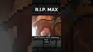 We Will ALWAYS Remember You Max
