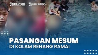 Viral Video Pasangan Mesum di Kolam Renang yang Ramai Pengunjung Polisi sampai Turun Tangan