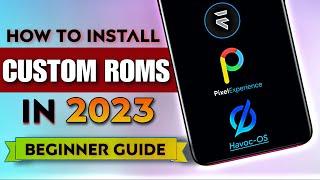 Full Guide How To Install Custom ROMs in 2023 Any Android Phone