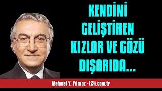 MEHMET Y. YILMAZ KENDİNİ GELİŞTİREN KIZLAR VE GÖZÜ DIŞARIDA HÖDÜKLER - SESLİ KÖŞE YAZISI