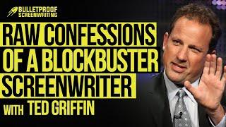 RAW Confessions of a Hollywood Blockbuster Screenwriter w Ted Griffin  Bulletproof Screenwriting®