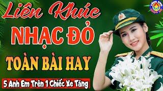 LK NĂM AE TRÊN 1 CHIẾC XE TĂNG  Tổng Hợp Những Ca Khúc Nhạc Đỏ Cách Mạng Hay Nhất Phải Nghe 1 Lần.