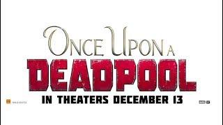 ONCE UPON A DEADPOOL  Official Trailer  In Cinemas December 13