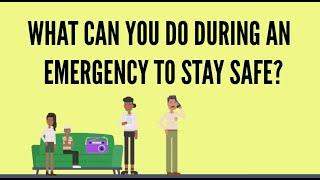 What can you do during an emergency to stay safe?