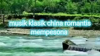 Musik  cina penenang hati - romantis - mempesona