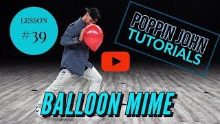 BALLOON MIME TECHNIQUE  TUTORIAL #39 DANCE FOR BEGINNERS #POPPINJOHNTUTORIALS