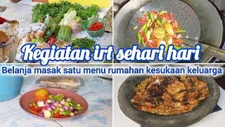 Kegiatan irt sehari hari  belanja masak satu menu rumahan kesukaan keluarga