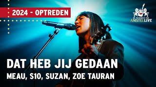 Meau S10 Suzan Zoë Tauran  Dat Heb Jij Gedaan  Vrienden van Amstel LIVE 2024