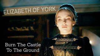 Elizabeth of York I Burn The Castle To The Ground February 11th