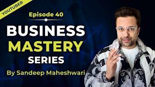 EP 40 of 40 - Business Mastery Series  By Sandeep Maheshwari  Hindi