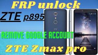 ZTE Zmax pro unlock frphow to remove google account on ZTE Zmax pro ZTE p895t20