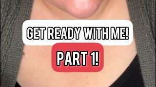 MAKEUP GET READY WITH ME PART 1