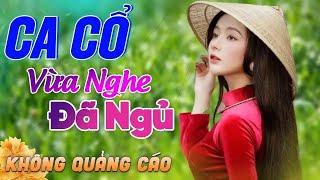 564 Bài Ca Vọng Cổ Bất Hủ KHÔNG QUẢNG CÁO Thuốc Ngủ Về Đêm HAY ĐẮM ĐUỐI - Album Ca Cổ Dễ Ngủ