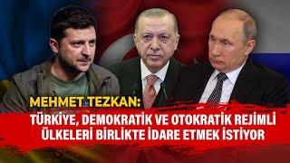 Mehmet Tezkan Türkiye demokratik ve otokratik rejimli ülkeleri birlikte idare etmek istiyor