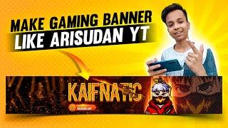 How to Make GAMING BANNER like Arisudan YT on Android  Free Fire Gaming Banner Tutorial