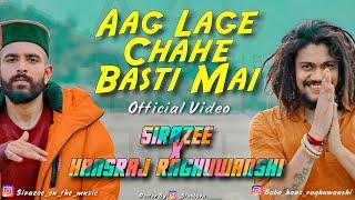 Aag Lage Chahe Basti Mai  OFFICIAL VIDEO  SIRAZEE  Hansraj Raghuwanshi  New Song 2019 Viral Hit