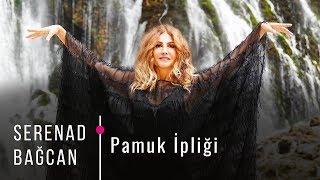 Serenad Bağcan - Pamuk İpliği Official Video