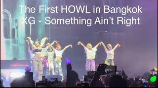 【LIVE】240804 - XG - Something Ain’t Right（XG 1st WORLD TOUR’The first HOWL’ in Bangkok 2024）