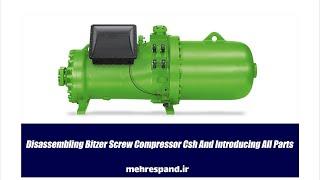 Disassembling Bitzer Screw Compressor Csh And Introducing All Parts