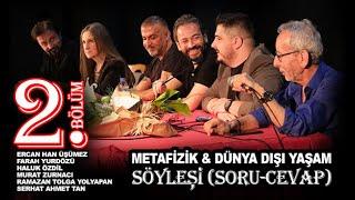 METAFİZİK VE DÜNYA DIŞI YAŞAM SORU - CEVAP İNTERAKTİF YÜZYÜZE SÖYLEŞİ 2.BÖLÜM